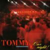 Tommy – One Night (Extended)